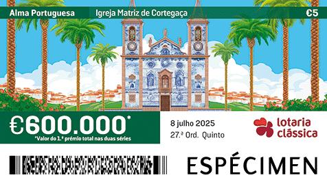 Fração Lotaria Clássica 27.ª - Alma Portuguesa: Igreja Matriz de Cortegaça